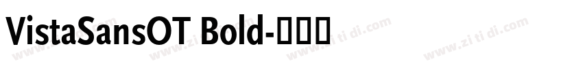 VistaSansOT Bold字体转换 VistaSansOT Bold字体转换